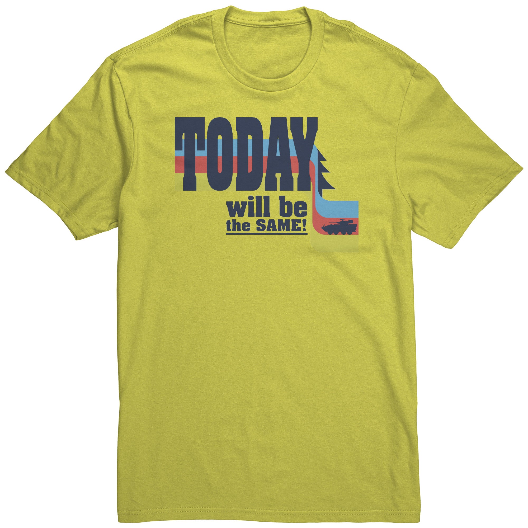 TODAY WILL BE THE SAME CREW T-SHIRT
